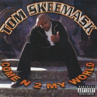 Purchase Tom Skeemask - Come N 2 My World