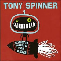Purchase Tony Spinner - Earth Music For Aliens