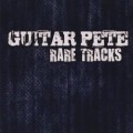 Buy Guitar Pete - Rare Tracks Mp3 Download