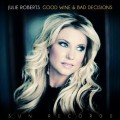 Buy Julie Roberts - Good Wine And Bad Decisions Mp3 Download