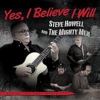 Purchase Steve Howell & The Mighty Men - Yes, I Believe I Will