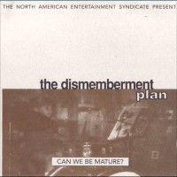 Purchase The Dismemberment Plan - Can We Be Mature