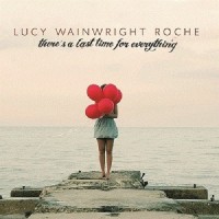 Purchase Lucy Wainwright Roche - There's A Last Time For Everything