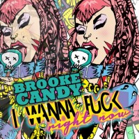 Purchase Brooke Candy - I Wanna Fuck Right Now (CDS)