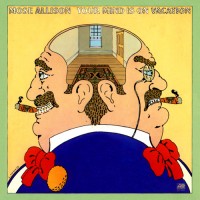 Purchase Mose Allison - Your Mind Is On Vacation (Remastered 2004)