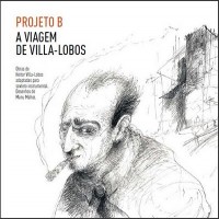 Purchase Heitor Villa-Lobos - A Viagem De Villa-Lobos (Performed By Projeto B)