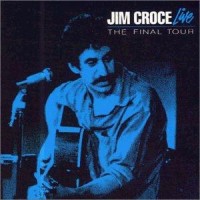 Purchase Jim Croce - Jim Croce Live: The Final Tour (Live)