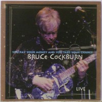 Purchase Bruce Cockburn - You Pay Your Money And You Take Your Chance