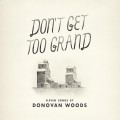 Buy Donovan Woods - Don't Get Too Grand Mp3 Download