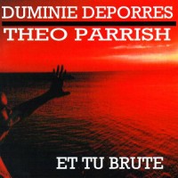 Purchase Duminie Deporres & Theo Parrish - Et Tu Brute