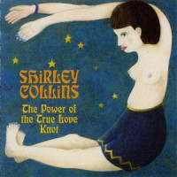 Purchase Shirley Collins - The Power Of The True Love Knot (Vinyl)