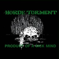 Purchase The Horde Of Torment - Product Of A Sick Mind