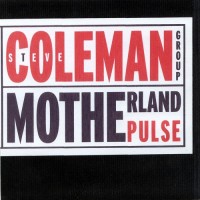 Purchase Steve Coleman Group - Motherland Pulse