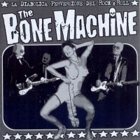 Purchase The Bone Machine - La Diabolica Perversione Del Rock'n'roll