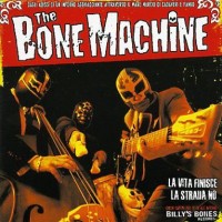 Purchase The Bone Machine - La Vita Finisce La Strada No