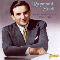 Purchase Raymond Scott - Toonerville Trolley 1940-1944