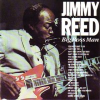 Purchase Jimmy Reed - Big Boss Man (Remastered 1998)
