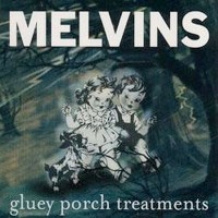 Purchase Melvins - Gluey Porch Treatments (Remastered 1999)