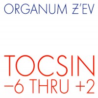 Purchase Organum & Z'ev - Tocsin -6 Thru +2