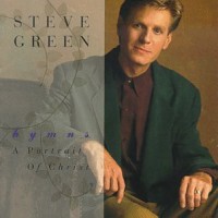 Purchase Steve Green - Hymns: A Portrait Of Christ