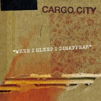 Purchase Cargo City - When I Sleep I Disappear (CDS)
