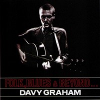 Purchase Davy Graham - Folk, Blues & Beyond... (Reissued 2005)
