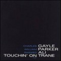 Buy William Parker - Touchin' On Trane (With Charles Gayle & Rashid Ali) Mp3 Download