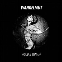 Purchase Wankelmut - Wood & Wine (EP)