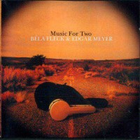 Purchase Bela Fleck - Music For Two (With Edgar Meyer)