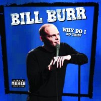 Purchase Bill Burr - Why Do I Do This?