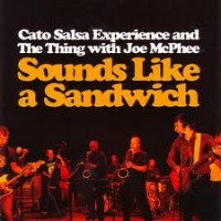 Purchase Cato Salsa Experience - Sounds Like A Sandwich (With The Thing & Joe Mcphee) (EP)