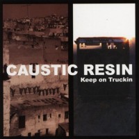 Purchase Caustic Resin - Keep On Truckin'