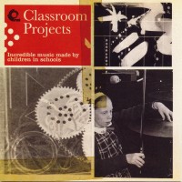 Purchase VA - Classroom Projects: Incredible Music Made By Children In Schools