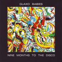 Purchase Glaxo Babies - Nine Months To The Disco (Vinyl)