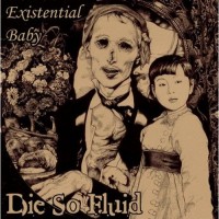 Purchase Die So Fluid - Existential Baby (CDS)