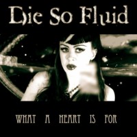 Purchase Die So Fluid - What A Heart Is For (CDS)
