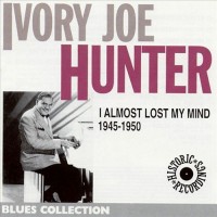 Purchase Ivory Joe Hunter - I Almost Lost My Mind