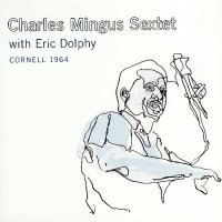 Purchase Charles Mingus Sextet - Cornell 1964 (With Eric Dolphy) CD1