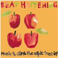 Purchase Beat Happening - Music To Climb The Apple Tree By