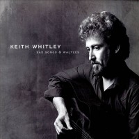 Purchase Keith Whitley - Sad Songs & Waltzes