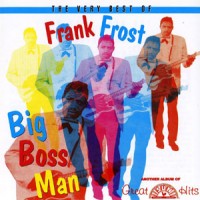 Purchase Frank Frost - The Very Best Of Frank Frost (Remastered 1998)