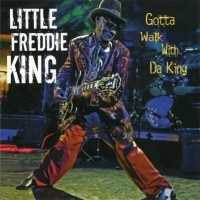 Purchase Little Freddie King - Gotta Walk With Da King