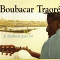 Buy Boubacar Traore - Je Chanterai Pour Toi Mp3 Download