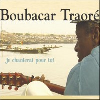 Purchase Boubacar Traore - Je Chanterai Pour Toi