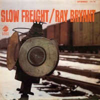 Purchase Ray Bryant - Slow Freight (Vinyl)