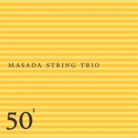 Purchase Masada String Trio - 50Th Birthday Celebration Vol. 1