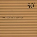 Buy Bar Kokhba Sextet - 50Th Birthday Celebration Vol. 11 CD2 Mp3 Download