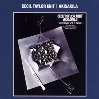 Purchase Cecil Taylor - Akisakila (Cecil Taylor Unit In Japan Vol. 1 & 2) (Vinyl)