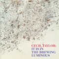 Buy Cecil Taylor - It Is In The Brewing Luminous (Vinyl) Mp3 Download
