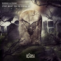 Purchase Dodge & Fuski - Stop What You're Doing (EP)